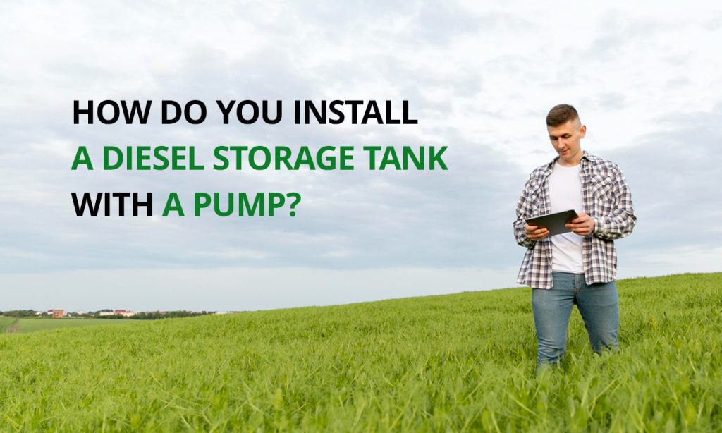 How do you install a diesel storage tank with a pump